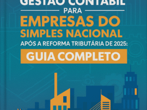 [e-book] Gestão Contábil para Empresas do Simples Nacional após a Reforma Tributária de 2025: Guia Completo